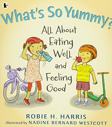 What's So Yummy?: All About Eating Well and Feeling Good
