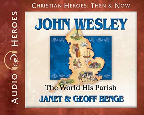 John Wesley Audiobook: The World His Parish (Christian Heroes: Then & Now) Audio CD - Audiobook, CD