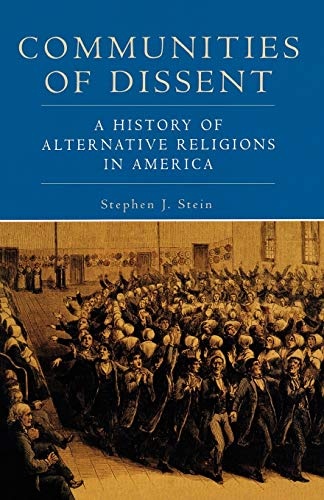 Communities Of Dissent: A History of Alternative Religions in America (Religion in American Life)