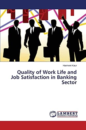 Quality of Work Life and Job Satisfaction in Banking Sector