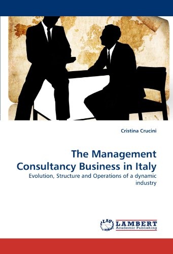 The Management Consultancy Business in Italy: Evolution, Structure and Operations of a dynamic industry