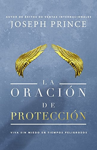 La oraciÃ³n de protecciÃ³n: Vivir sin miedo en tiempos peligrosos (Spanish Edition)