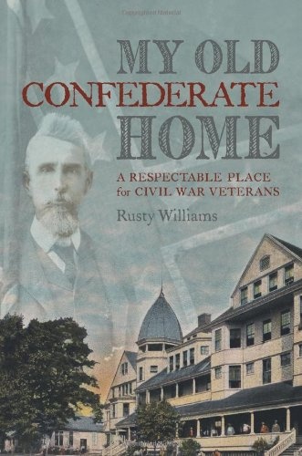 My Old Confederate Home: A Respectable Place for Civil War Veterans