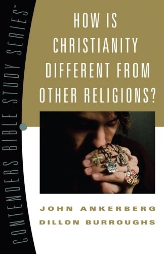 How Is Christianity Different from Other Religions? (Volume 2) (Contender's Bible Study Series)