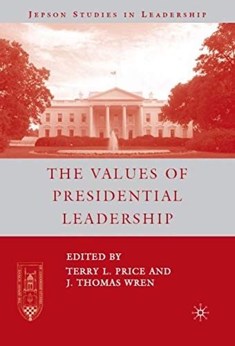 The Values of Presidential Leadership (Jepson Studies in Leadership)