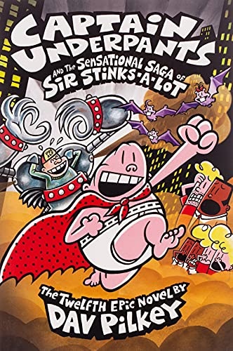 Captain Underpants and the Sensational Saga of Sir Stinks-A-Lot (Captain Underpants #12) (12)