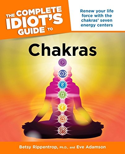 The Complete Idiot's Guide to Chakras: Renew Your Life Force with the Chakras Seven Energy Centers (Complete Idiot's Guides (Lifestyle Paperback))