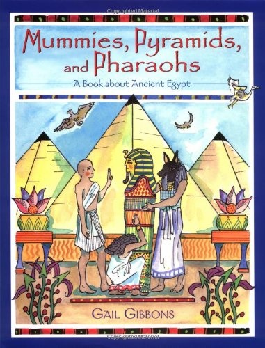 Mummies, Pyramids, and Pharaohs: A Book About Ancient Egypt