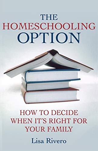 The Homeschooling Option: How to Decide When Itâs Right for Your Family
