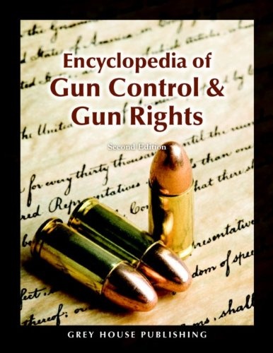 Encyclopedia of Gun Control & Gun Rights (2nd Edition)