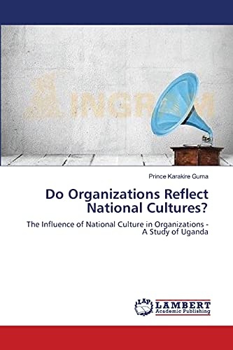 Do Organizations Reflect National Cultures?: The Influence of National Culture in Organizations - A Study of Uganda