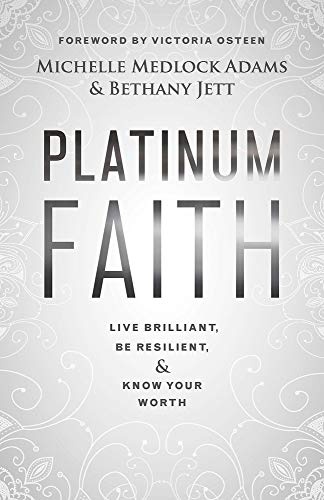 Platinum Faith: Live Brilliant, Be Resilient, & Know Your Worth