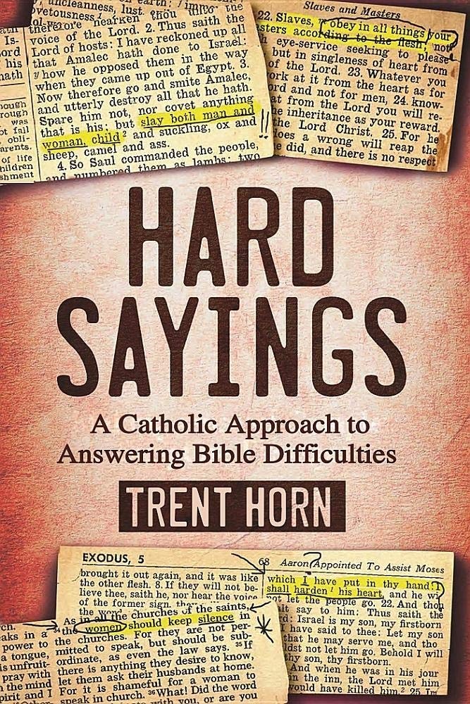 Hard Sayings- A Catholic Approach to Answering Bible Difficulties