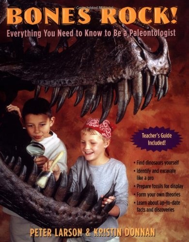 Bones Rock!: Everything You Need to Know to Be a Paleontologist