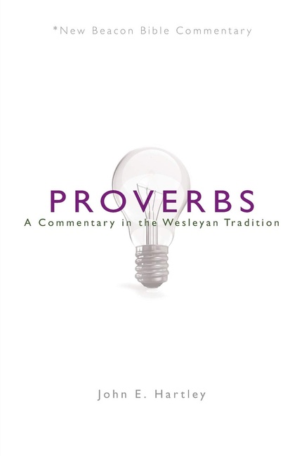 NBBC, Proverbs: A Commentary in the Wesleyan Tradition (New Beacon Bible Commentary)