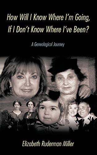 How Will I Know Where I'm Going, If I Don't Know Where I've Been?: A Genealogical Journey