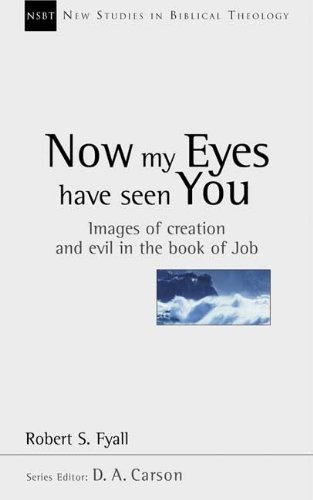 NOW MY EYES HAVE SEEN YOU images of Creation and Evil in the Book of Job
