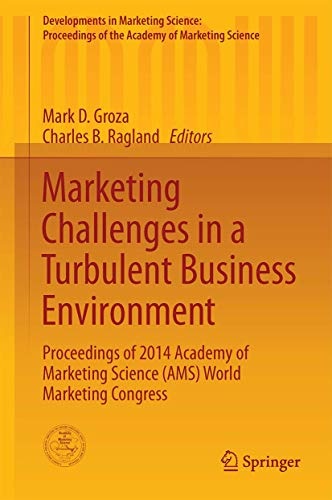 Marketing Challenges in a Turbulent Business Environment: Proceedings of the 2014 Academy of Marketing Science (AMS) World Marketing Congress ... of the Academy of Marketing Science)