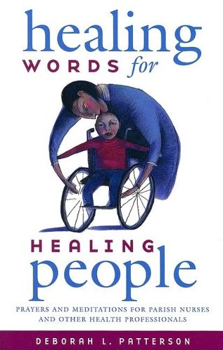 Healing Words for Healing People: Prayers and Meditations for Parish Nurses and Other Health Professionals