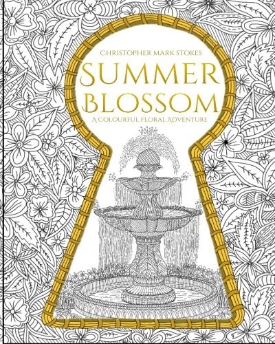 Summer Blossom: Adult Colouring Book: A Colourful Floral Adventure: Stress Relieving Mindfulness Colouring