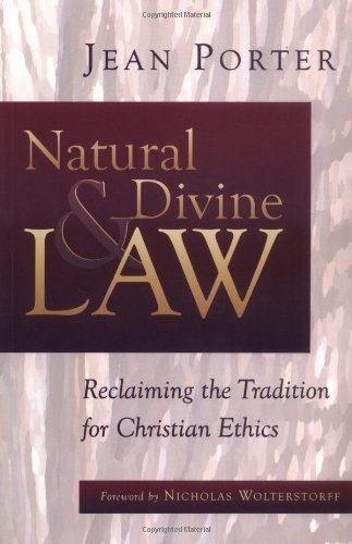 Natural and Divine Law: Reclaiming the Tradition for Christian Ethics (Saint Paul University Series in Ethics)