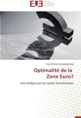 Optimalité de la   Zone Euro?: Une analyse par les cycles économiques (Omn.Univ.Europ.) (French Edition)