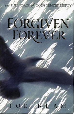 Forgiven Forever: The Full Force of God's Tender Mercy