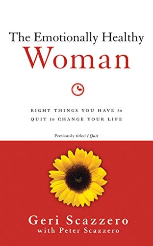 The Emotionally Healthy Woman: Eight Things You Have to Quit to Change Your Life by Geri Scazzero [Audio CD]