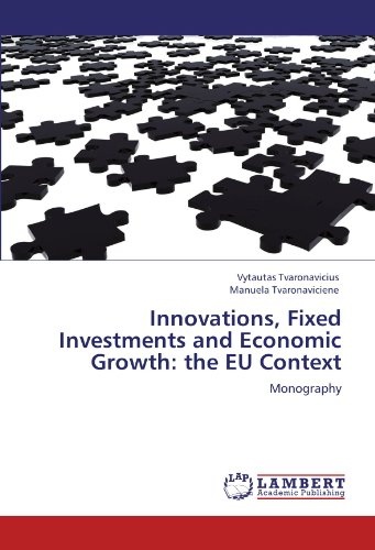Innovations, Fixed Investments and Economic Growth: the EU Context: Monography