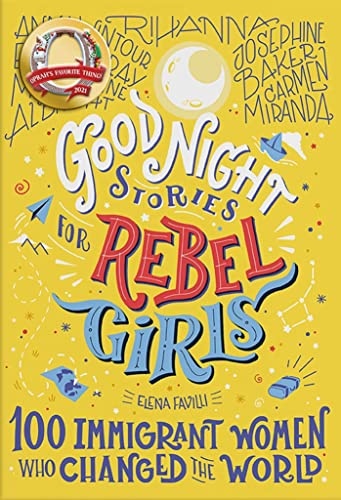 Good Night Stories for Rebel Girls: 100 Immigrant Women Who Changed the World (Volume 3)