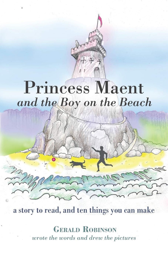 Princess Maent and the Boy on the Beach: A Story to Read, and Ten Things You Can Make