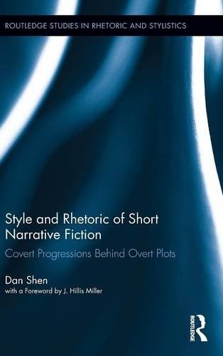 Style and Rhetoric of Short Narrative Fiction: Covert Progressions Behind Overt Plots (Routledge Studies in Rhetoric and Stylistics)