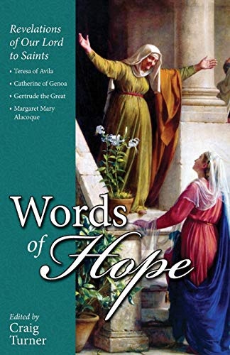 Words of Hope: Revelations of Our Lord to Saints: Teresa of Avila, Catherine of Genoa, Gertrude the Great and Margaret Mary Alacoque