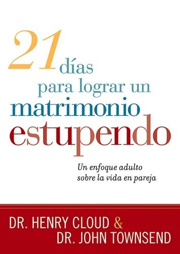 21 Dias Para Lograr Un Matrimonio Estupendo: Un enfoque adulto para la vida en pareja (Spanish Edition)