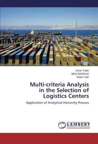 Multi-criteria Analysis in the Selection of Logistics Centers: Application of Analytical Hierarchy Process