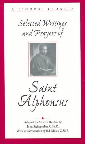 Selected Writings and Prayers of Saint Alphonsus (Liguori Classic)