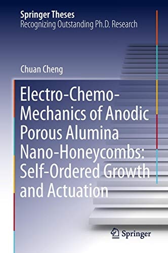 Electro-Chemo-Mechanics of Anodic Porous Alumina Nano-Honeycombs: Self-Ordered Growth and Actuation (Springer Theses)