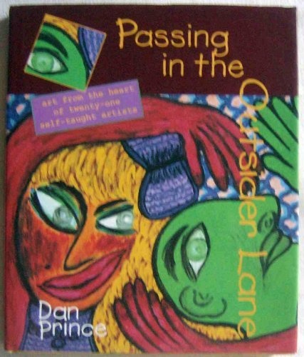 Passing in Outsider Lane: Art From the Heart of Twenty-One Self Taught Artists