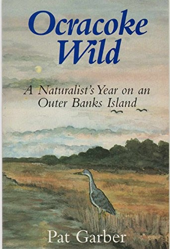 Ocracoke Wild: A Naturalist's Year on an Outer Banks Island