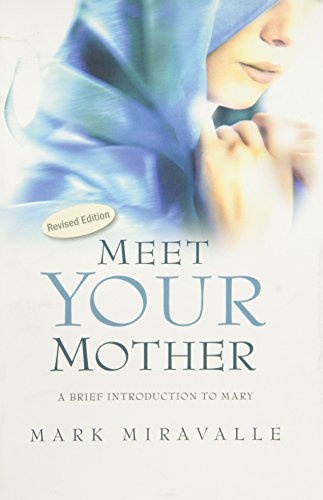 Meet Your Mother: A Brief Introduction to Mary
