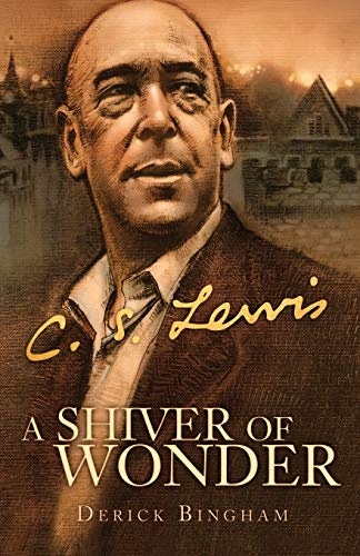 A Shiver of Wonder: A Life of C. S. Lewis