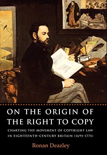 On the Origin of the Right to Copy: Charting the Movement of Copyright Law in Eighteenth Century Britain (1695-1775)