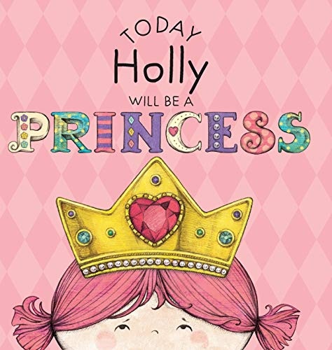 Today Holly Will Be a Princess