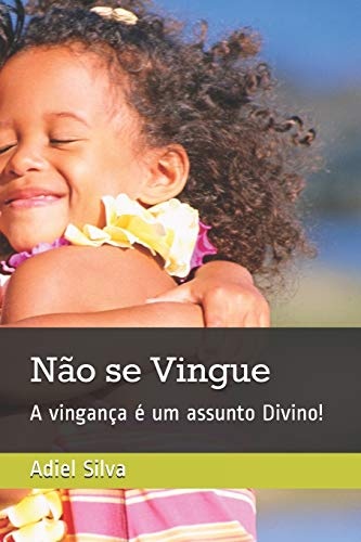 NÃ£o se Vingue: A vinganÃ§a Ã© um assunto Divino! (Portuguese Edition)