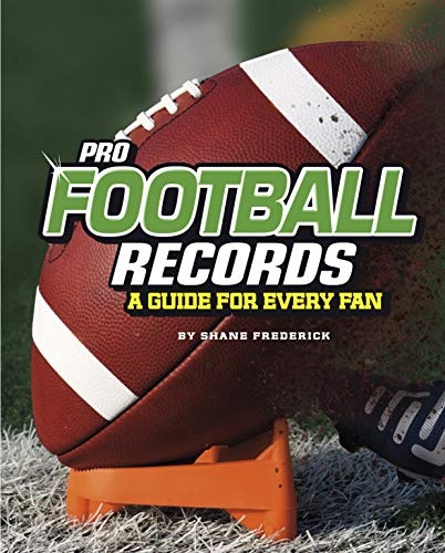 Pro Football Records: A Guide for Every Fan (The Ultimate Guides to Pro Sports Records)
