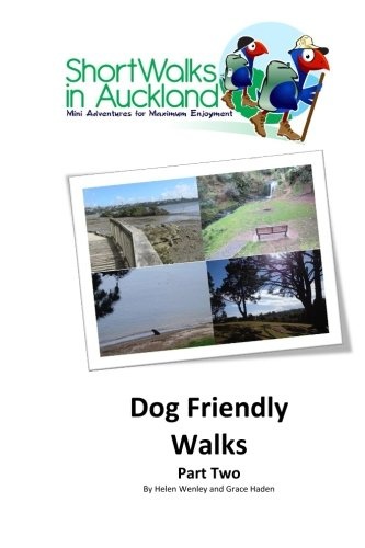 Short Walks in Auckland: Dog Friendly Walks (part two) (Volume 6)