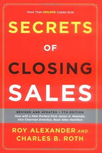 Secrets of Closing Sales: Revised and Updated, Seventh Edition