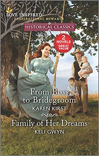 From Boss to Bridegroom and Family of Her Dreams (Love Inspired Historical Classics)