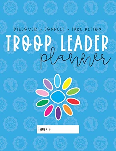 Troop Leader Planner: The Ultimate Organizer For Daisy Girls & Multi-Level Troops (Undated) (Undated Troop Leader Planners)