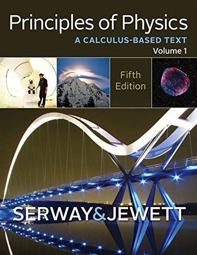 Principles of Physics: A Calculus-Based Text, Volume 1
